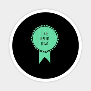 I Ate Healthy Today / Awards Magnet